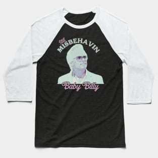 Still Misbehavin Baby Billys Baseball T-Shirt